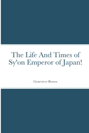 The Life And Times of Sy'on Emperor of Japan!