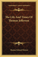 The Life and Times of Thomas Jefferson