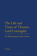 The Life and Times of Thomas, Lord Coningsby: The Whig Hangman and his Victims