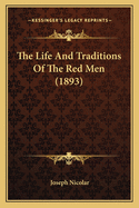 The Life and Traditions of the Red Men (1893)