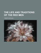 The Life and Traditions of the Red Men