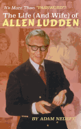 The Life (and Wife) of Allen Ludden (Hardback)