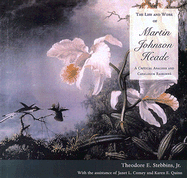 The Life and Work of Martin Johnson Heade: A Critical Analysis and Catalogue Raisonne