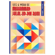 The life and work of Muhammad Jalal-ud-Din Rumi