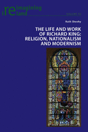 The Life and Work of Richard King: Religion, Nationalism and Modernism