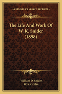 The Life and Work of W. K. Snider (1898)