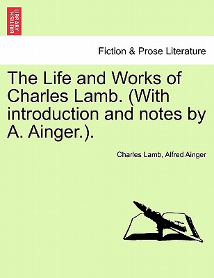 The Life and Works of Charles Lamb. (with Introduction and Notes by A. Ainger.). - Lamb, Charles, and Ainger, Alfred