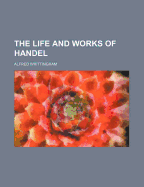 The Life and Works of Handel