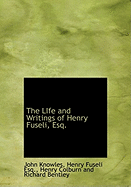The Life and Writings of Henry Fuseli, Esq
