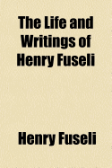 The Life and Writings of Henry Fuseli
