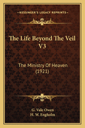 The Life Beyond The Veil V3: The Ministry Of Heaven (1921)