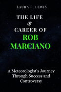 The Life & Career of Rob Marciano: A Meteorologist's Journey Through Success and Controversy