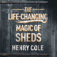 The Life-Changing Magic of Sheds