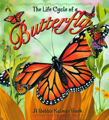 The Life Cycle of a Butterfly - Kalman, Bobbie