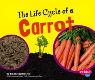 The Life Cycle of a Carrot - Tagliaferro, Linda