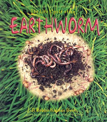 The Life Cycle of the Earthworm - Aloian, Molly