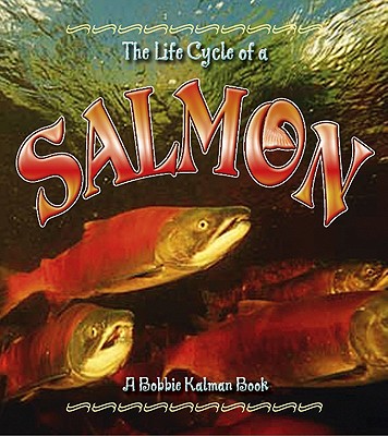 The Life Cycle of the Salmon - MacAuley, Kelley