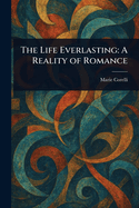 The Life Everlasting: A Reality of Romance