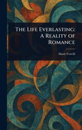 The Life Everlasting: A Reality of Romance