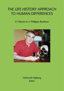 The Life History Approach to Human Differences: A Tribute to J. Philippe Rushton