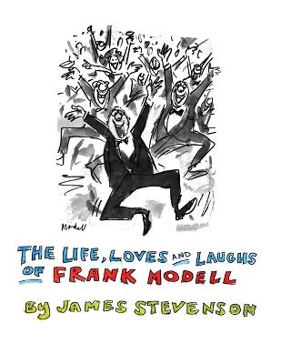 The Life, Loves and Laughs of Frank Modell - Stevenson, James