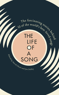 The Life of a Song Volume 1: The fascinating stories behind 50 of the world's best-loved songs