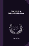 The Life of a Spiritualist Medium