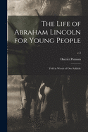 The Life of Abraham Lincoln for Young People: Told in Words of One Syllable; c.3
