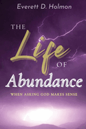 The Life of Abundance: When Asking God Makes Sense