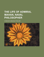 The Life of Admiral Mahan, Naval Philosopher