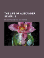 The Life of Alexander Severus
