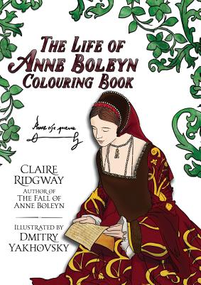 The Life of Anne Boleyn Colouring Book - Ridgway, Claire