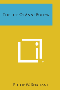 The Life of Anne Boleyn