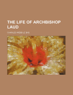 The Life of Archbishop Laud