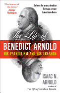 The Life of Benedict Arnold: His Patriotism and His Treason