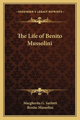 The Life of Benito Mussolini - Sarfatti, Margherita G, and Mussolini, Benito (Foreword by)