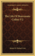 The Life of Benvenuto Cellini V2