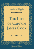 The Life of Captain James Cook (Classic Reprint)