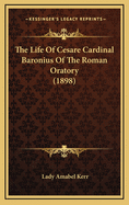 The Life of Cesare Cardinal Baronius of the Roman Oratory (1898)