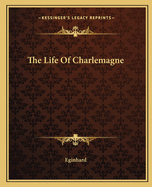 The Life Of Charlemagne