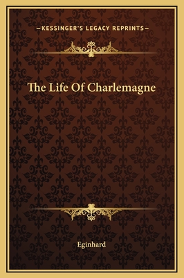 The Life of Charlemagne - Eginhard