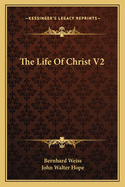 The Life Of Christ V2