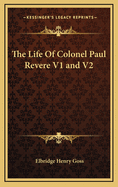 The Life of Colonel Paul Revere V1 and V2