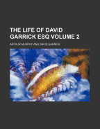 The Life of David Garrick Esq Volume 2