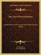 The Life of David Roberts: Compiled from His Journals and Other Sources (1866)