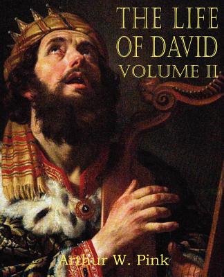 The Life of David Volume II - Pink, Arthur W