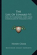 The Life of Edward V1: Earl of Clarendon, Lord High Chancellor of England (1911) - Craik, Henry