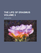 The Life Of Erasmus; Volume 3