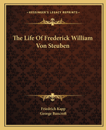 The Life Of Frederick William Von Steuben