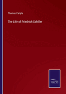 The Life of Friedrich Schiller